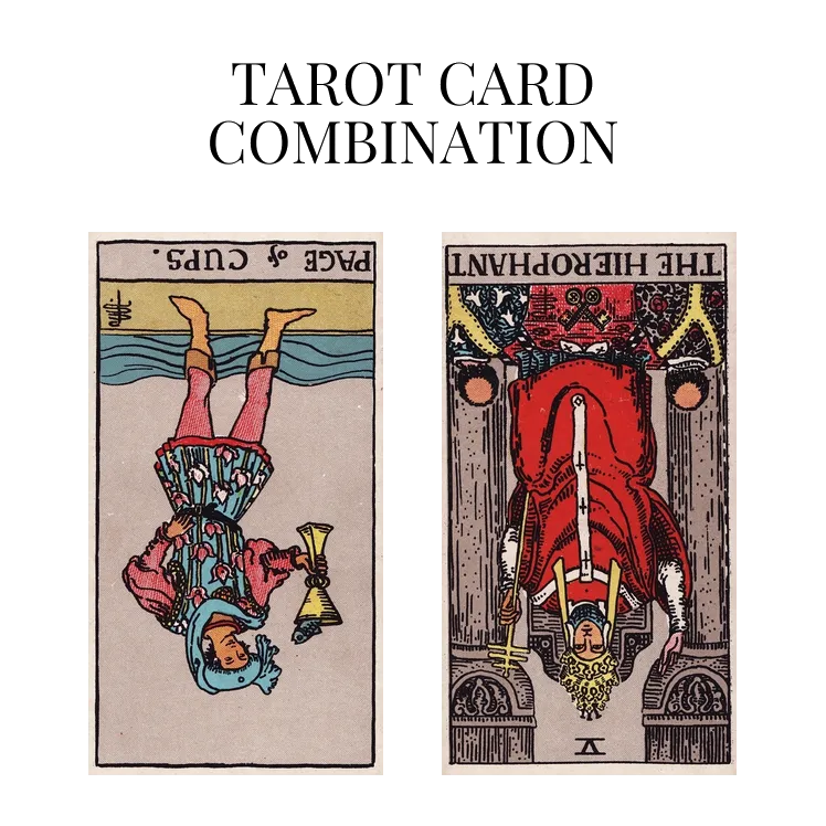 page of cups reversed and the hierophant reversed tarot cards combination meaning