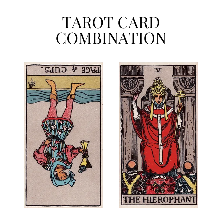 page of cups reversed and the hierophant tarot cards combination meaning