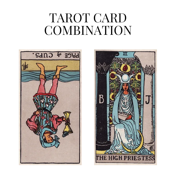 page of cups reversed and the high priestess tarot cards combination meaning