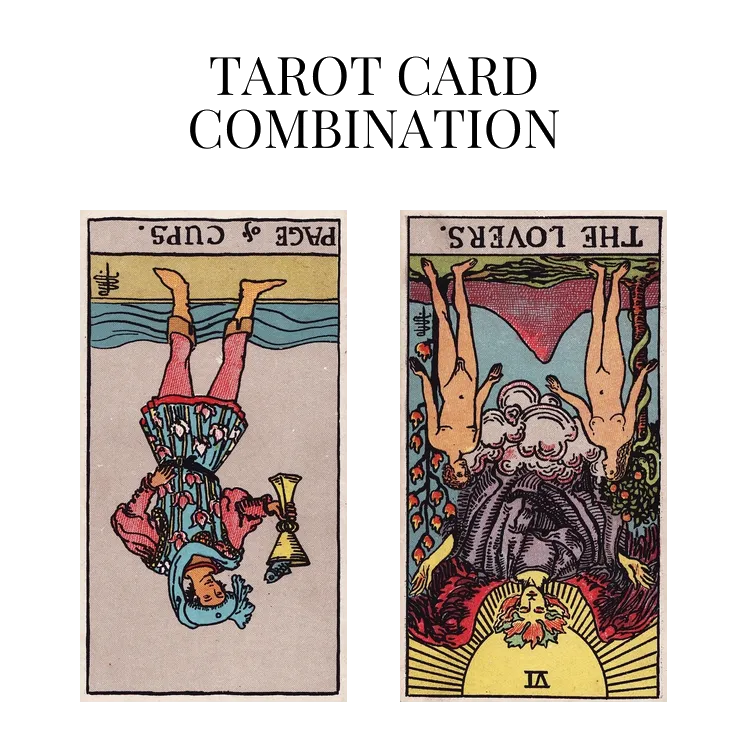 page of cups reversed and the lovers reversed tarot cards combination meaning