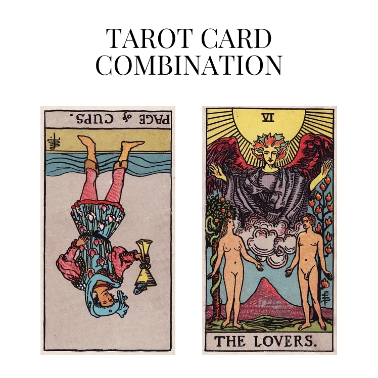 page of cups reversed and the lovers tarot cards combination meaning