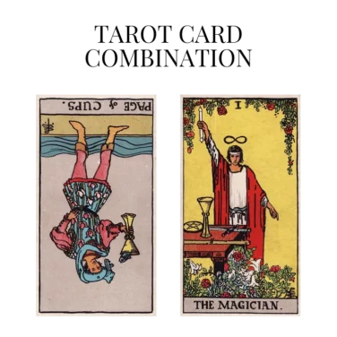 page of cups reversed and the magician tarot cards combination meaning