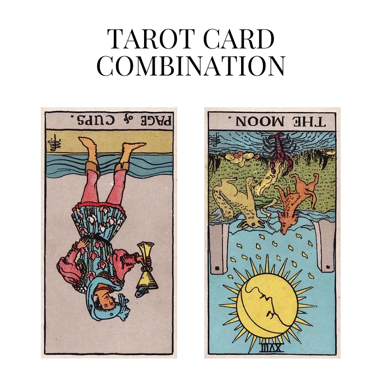 page of cups reversed and the moon reversed tarot cards combination meaning