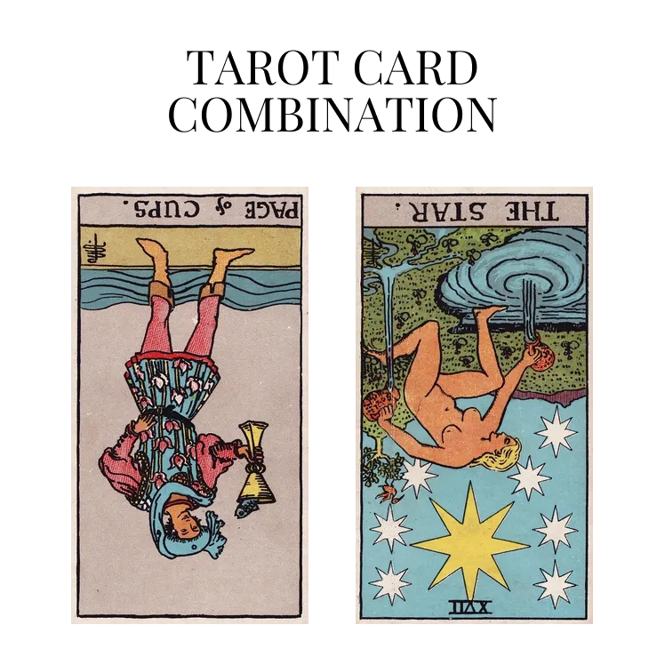 page of cups reversed and the star reversed tarot cards combination meaning