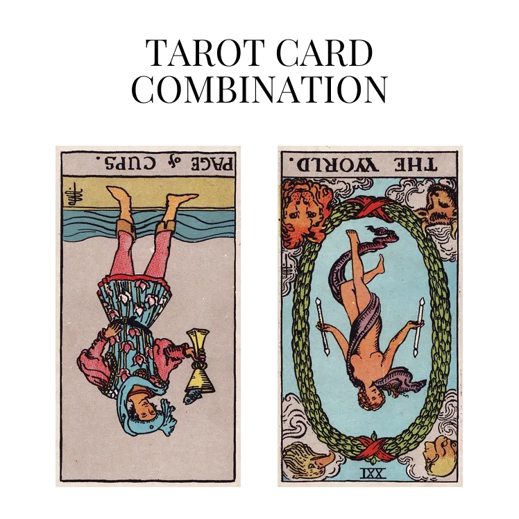 page of cups reversed and the world reversed tarot cards combination meaning