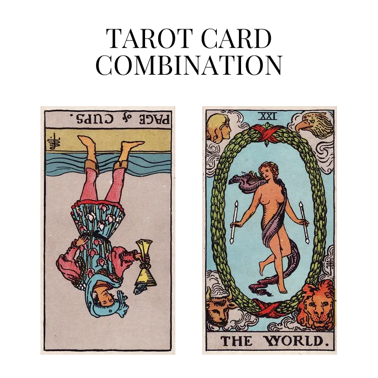 page of cups reversed and the world tarot cards combination meaning