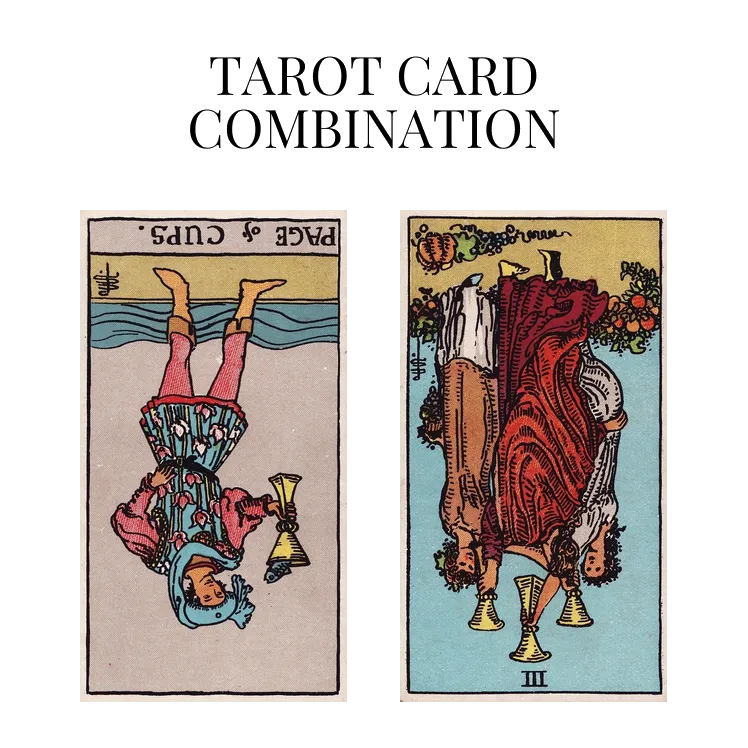 page of cups reversed and three of cups reversed tarot cards combination meaning