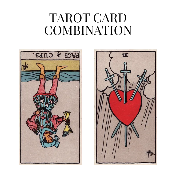 page of cups reversed and three of swords tarot cards combination meaning