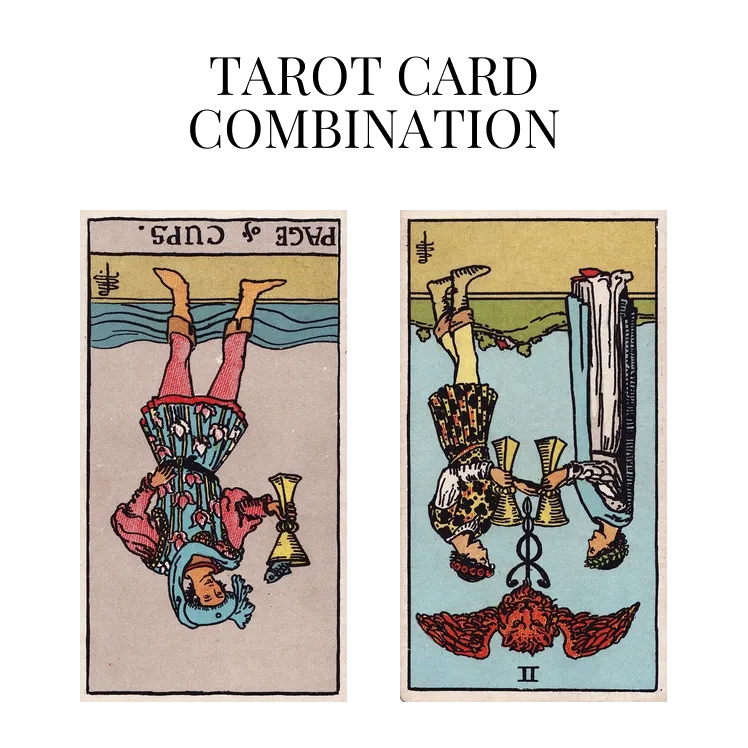 page of cups reversed and two of cups reversed tarot cards combination meaning