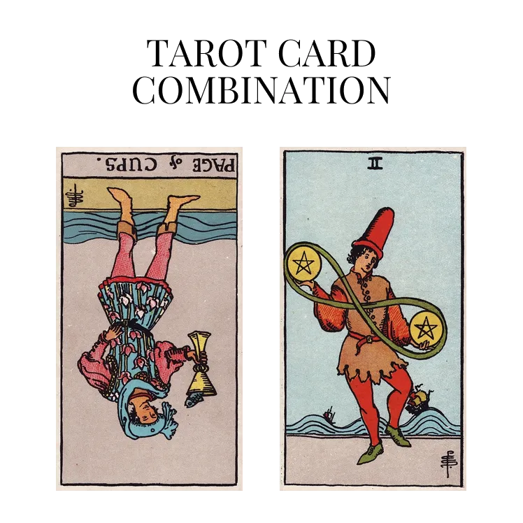 page of cups reversed and two of pentacles tarot cards combination meaning