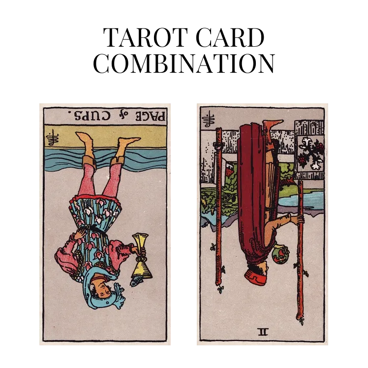 page of cups reversed and two of wands reversed tarot cards combination meaning