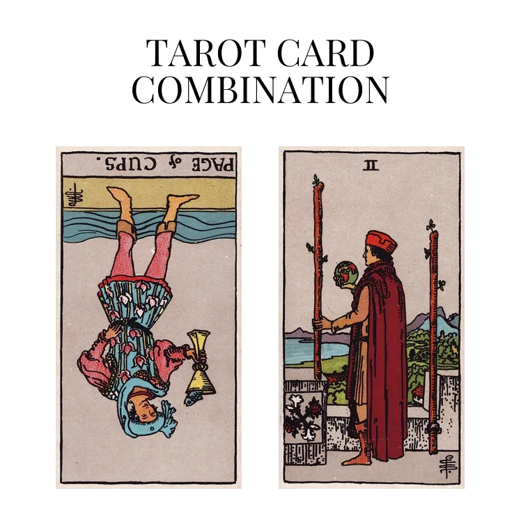 page of cups reversed and two of wands tarot cards combination meaning