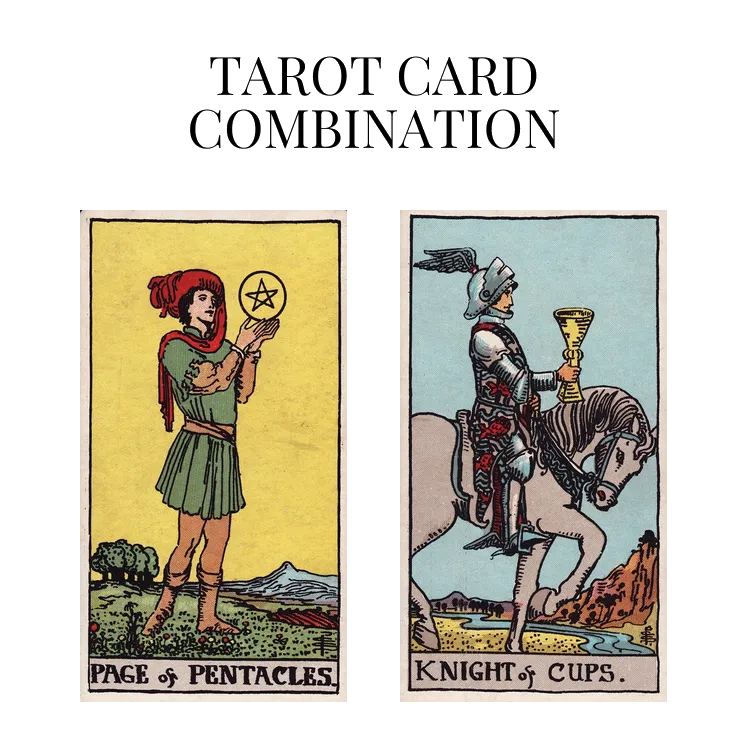 page of pentacles and knight of cups tarot cards combination meaning