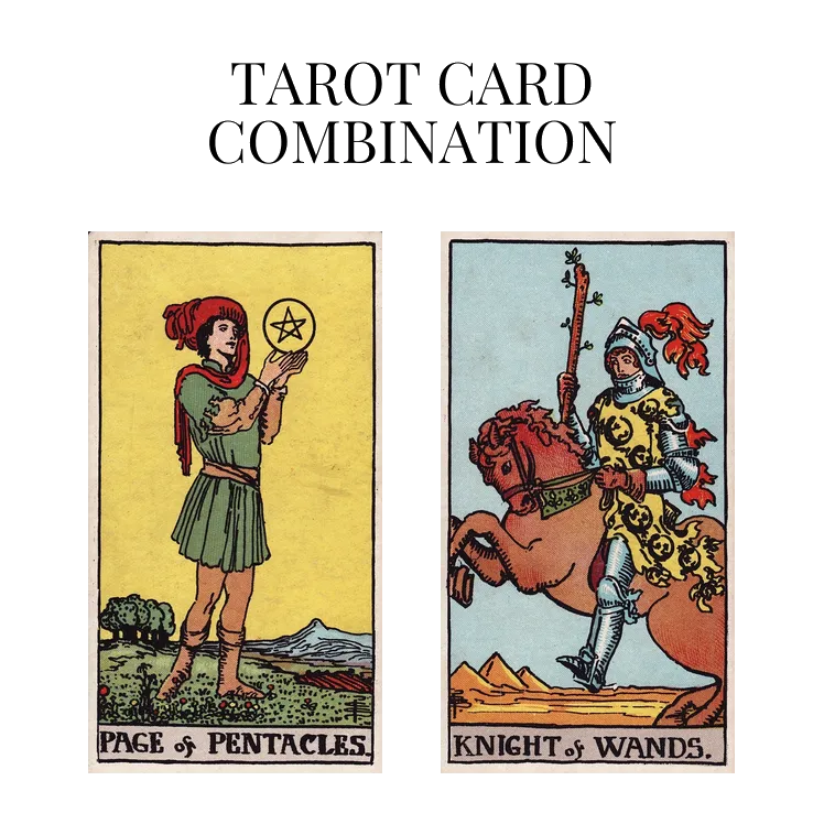 page of pentacles and knight of wands tarot cards combination meaning