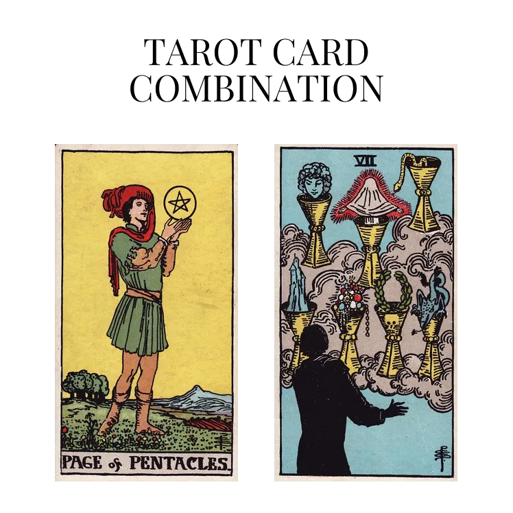 page of pentacles and seven of cups tarot cards combination meaning