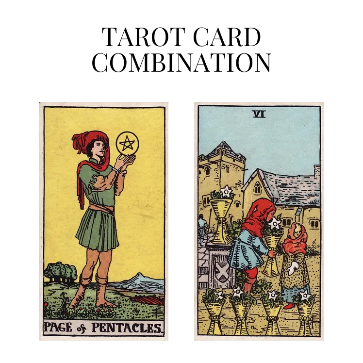 page of pentacles and six of cups tarot cards combination meaning