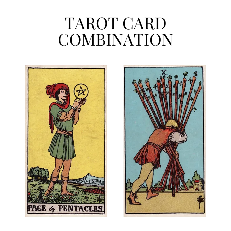 page of pentacles and ten of wands tarot cards combination meaning