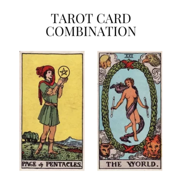 page of pentacles and the world tarot cards combination meaning