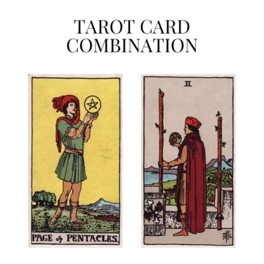 page of pentacles and two of wands tarot cards combination meaning