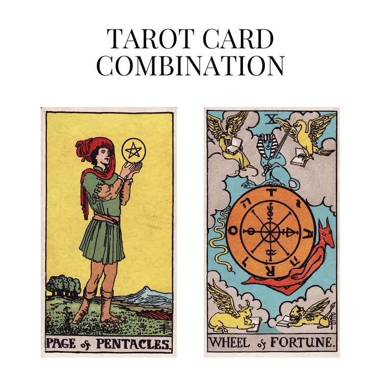 page of pentacles and wheel of fortune tarot cards combination meaning