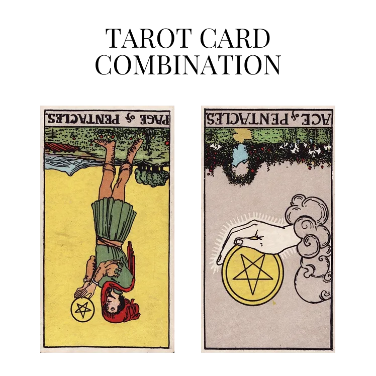 page of pentacles reversed and ace of pentacles reversed tarot cards combination meaning