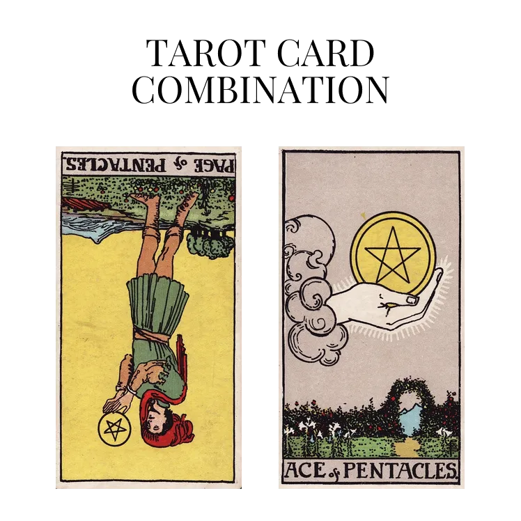 page of pentacles reversed and ace of pentacles tarot cards combination meaning