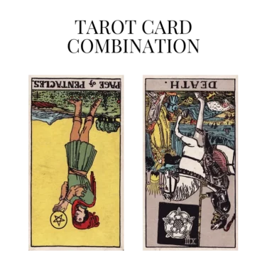 page of pentacles reversed and death reversed tarot cards combination meaning