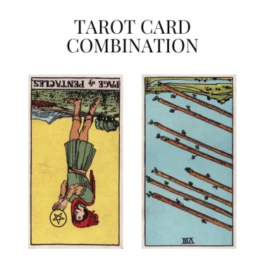 page of pentacles reversed and eight of wands reversed tarot cards combination meaning