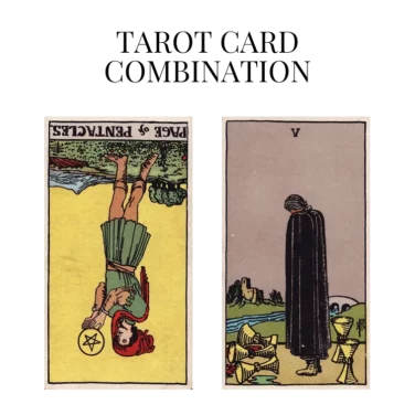 page of pentacles reversed and five of cups tarot cards combination meaning