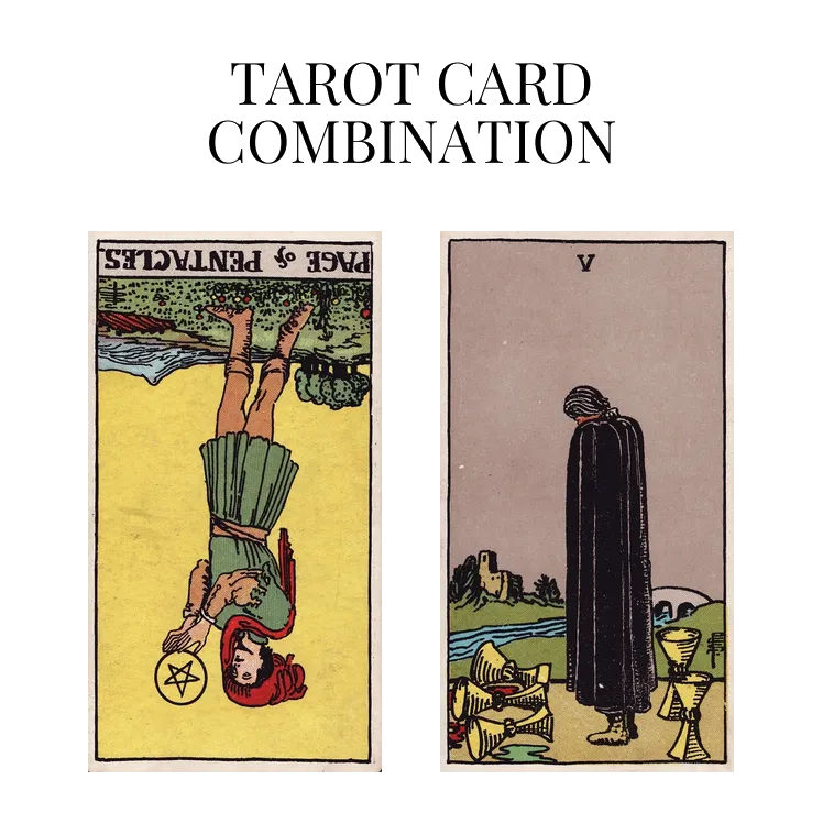 page of pentacles reversed and five of cups tarot cards combination meaning