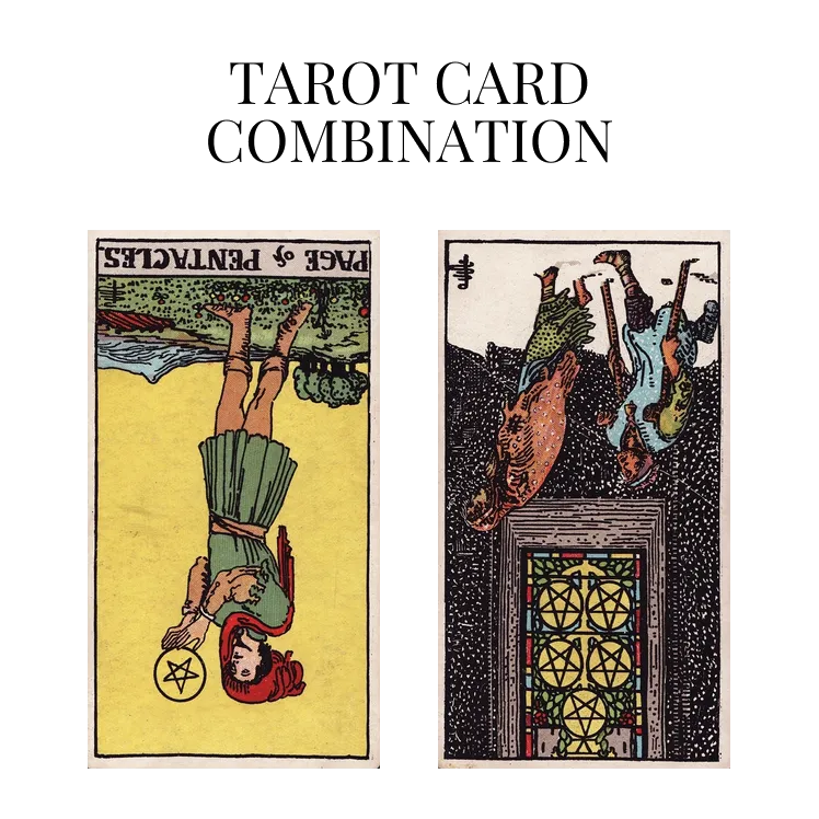 page of pentacles reversed and five of pentacles reversed tarot cards combination meaning