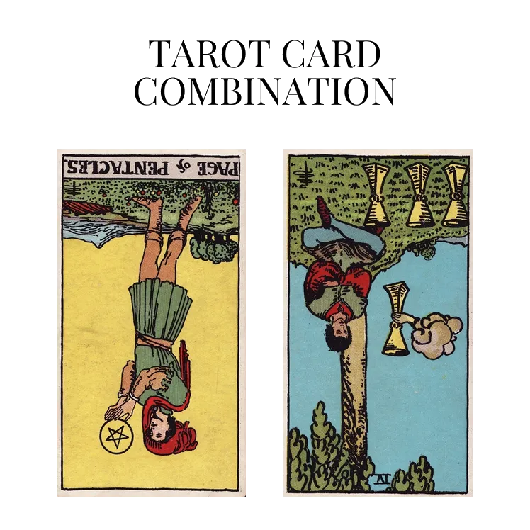 page of pentacles reversed and four of cups reversed tarot cards combination meaning