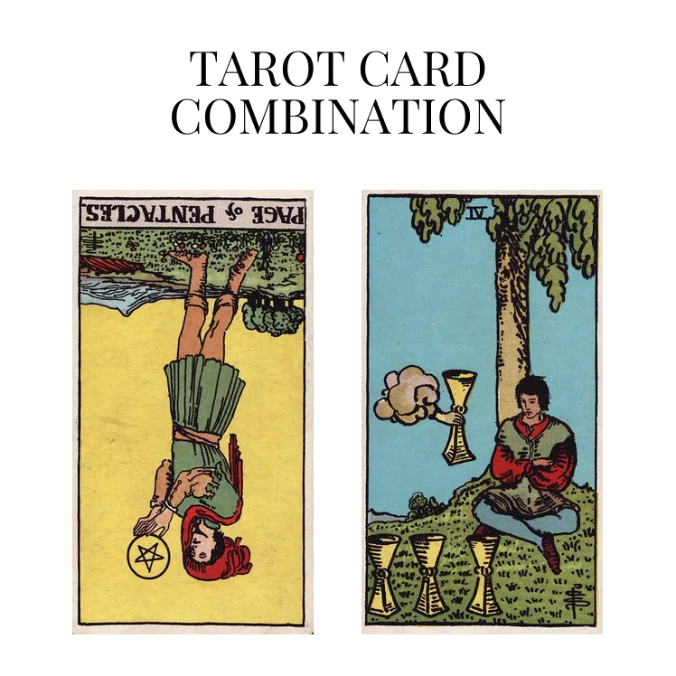 page of pentacles reversed and four of cups tarot cards combination meaning