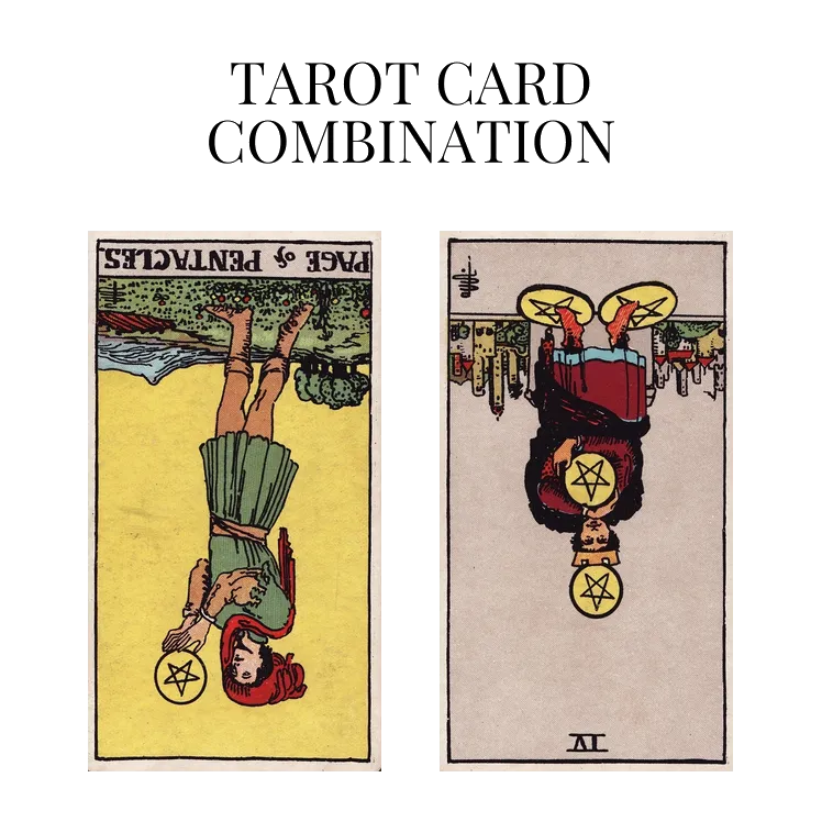 page of pentacles reversed and four of pentacles reversed tarot cards combination meaning