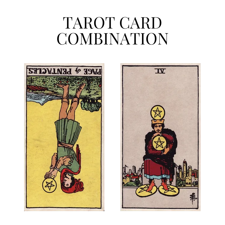 page of pentacles reversed and four of pentacles tarot cards combination meaning