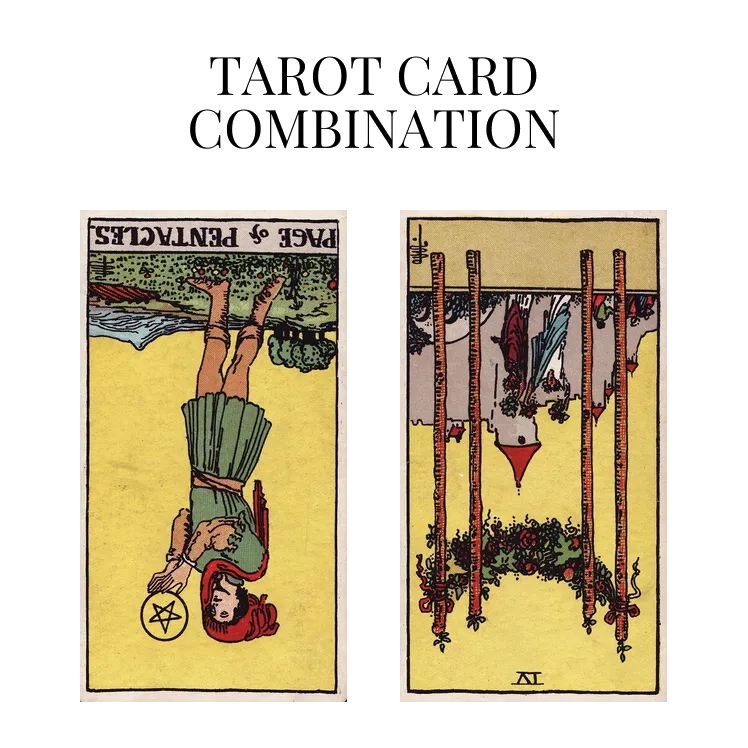 page of pentacles reversed and four of wands reversed tarot cards combination meaning