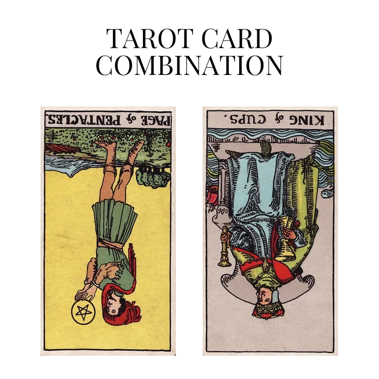 page of pentacles reversed and king of cups reversed tarot cards combination meaning
