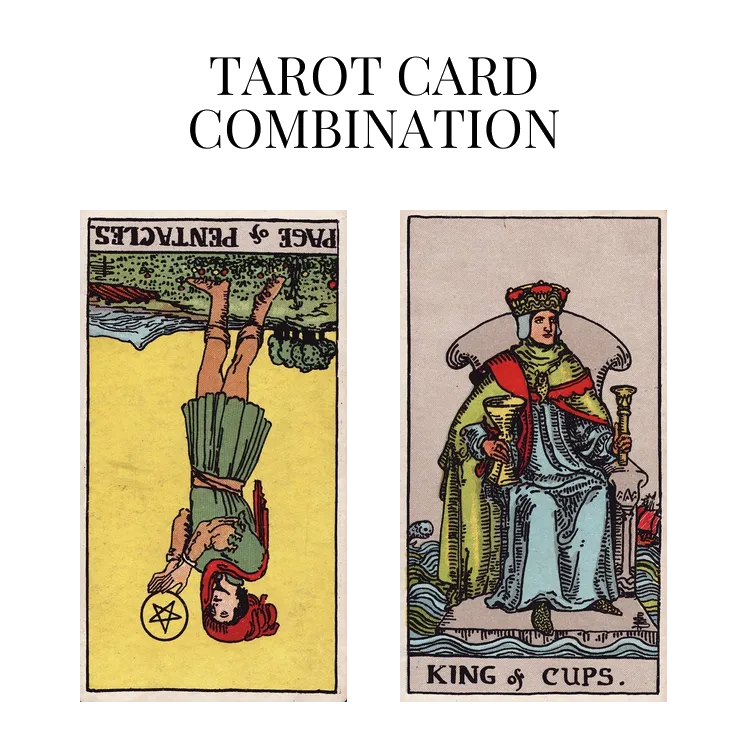 page of pentacles reversed and king of cups tarot cards combination meaning