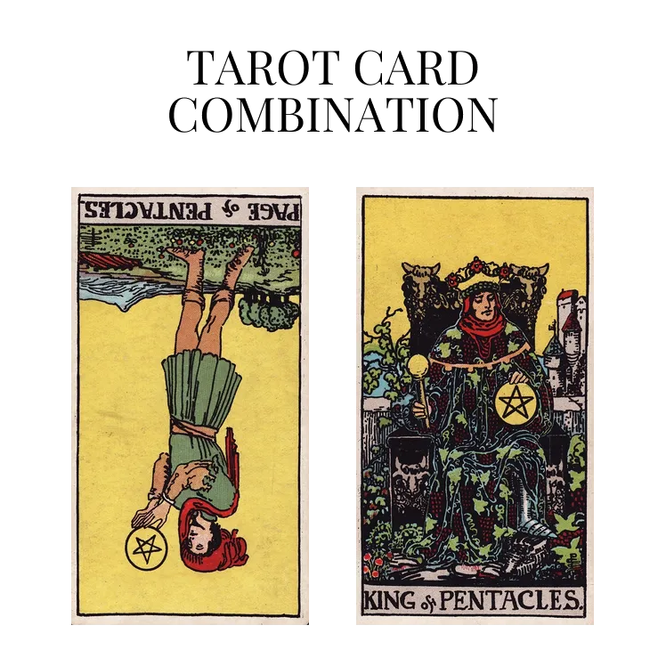 page of pentacles reversed and king of pentacles tarot cards combination meaning