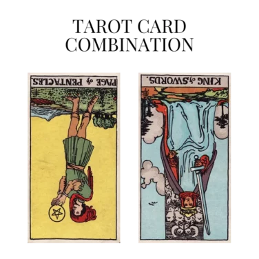 page of pentacles reversed and king of swords reversed tarot cards combination meaning