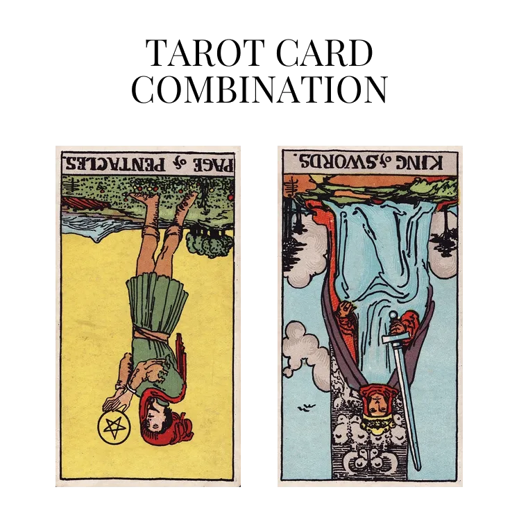 page of pentacles reversed and king of swords reversed tarot cards combination meaning