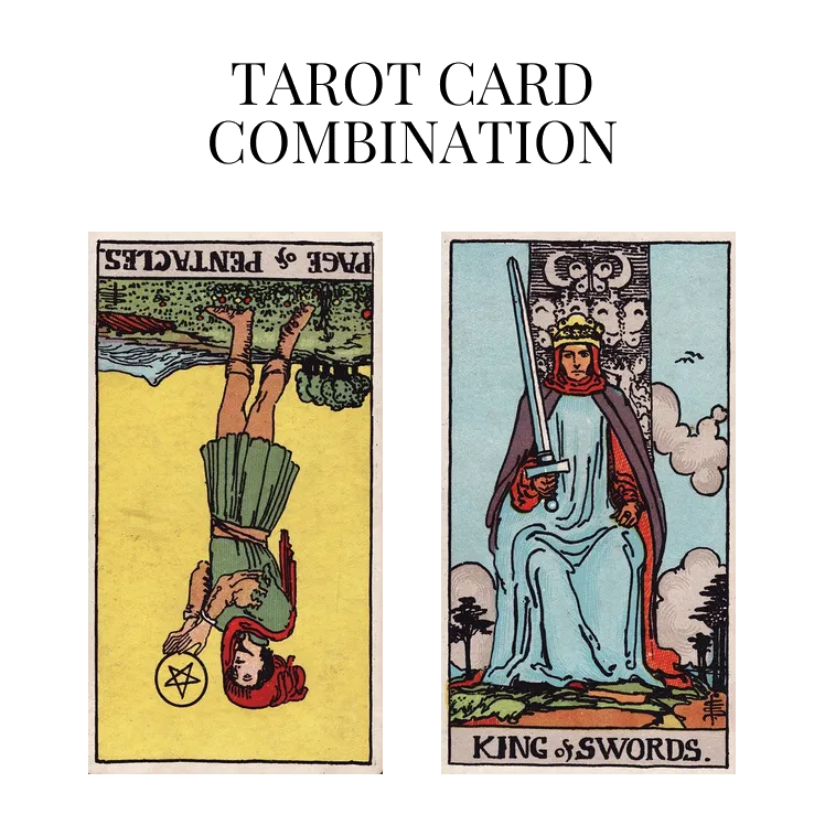 page of pentacles reversed and king of swords tarot cards combination meaning