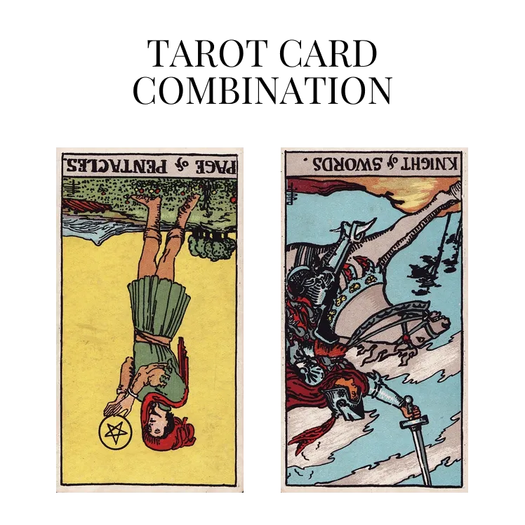page of pentacles reversed and knight of swords reversed tarot cards combination meaning