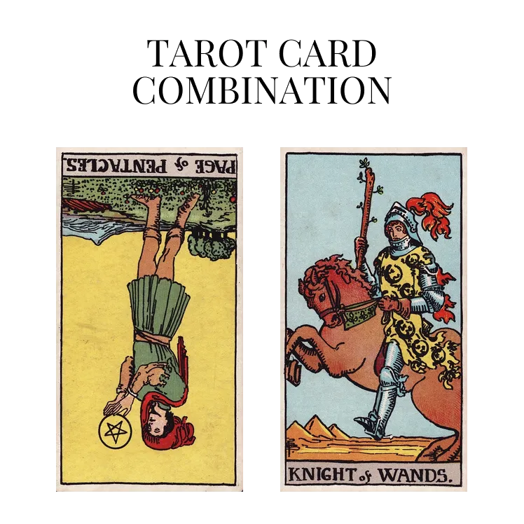 page of pentacles reversed and knight of wands tarot cards combination meaning