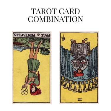 page of pentacles reversed and nine of cups reversed tarot cards combination meaning