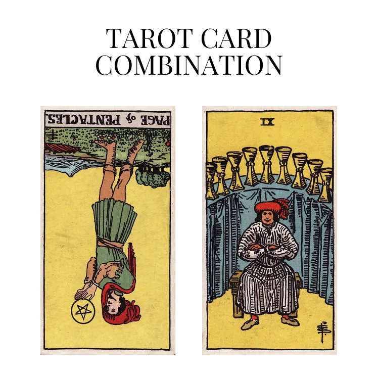 page of pentacles reversed and nine of cups tarot cards combination meaning
