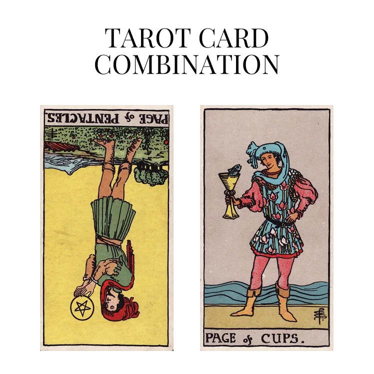 page of pentacles reversed and page of cups tarot cards combination meaning