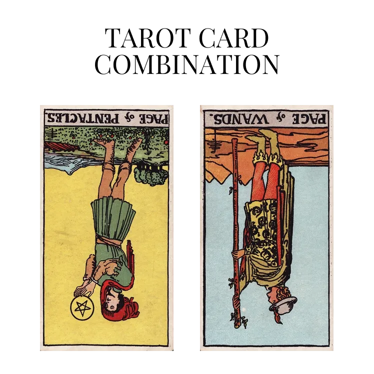 page of pentacles reversed and page of wands reversed tarot cards combination meaning