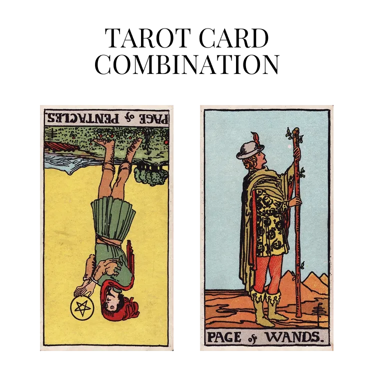 page of pentacles reversed and page of wands tarot cards combination meaning