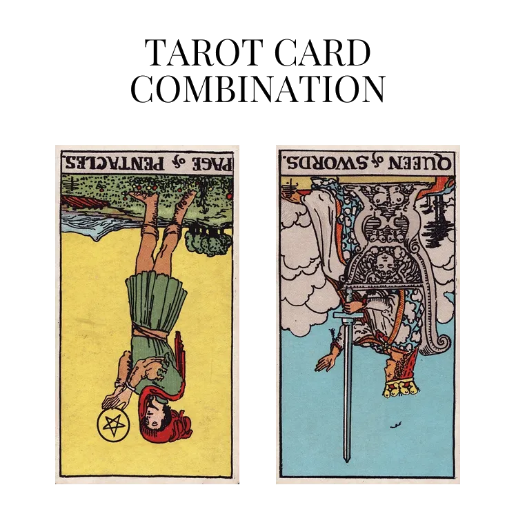 page of pentacles reversed and queen of swords reversed tarot cards combination meaning